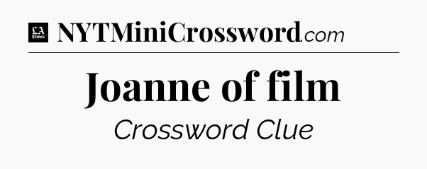 Joanne of film - LA Times Crossword