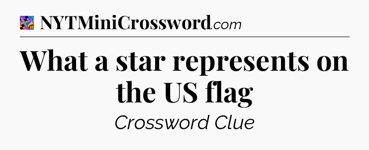 What a star represents on the US flag Crossword Clue