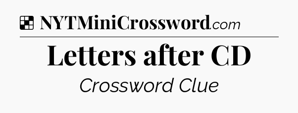 Solution: Letters after CD - NYT Crossword