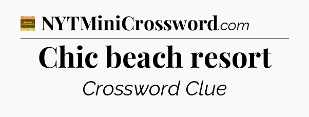 Chic beach resort - Eugene Sheffer Crossword