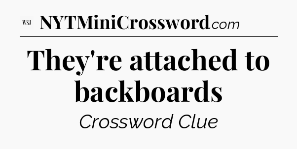 They're attached to backboards - WSJ Crossword