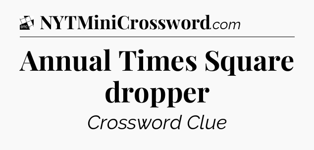 Annual Times Square dropper - Daily Themed Classic Crossword