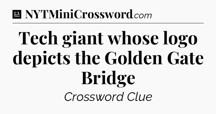 Tech giant whose logo depicts the Golden Gate Bridge - LA Times Crossword