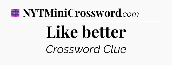 Like better - Thomas Joseph Crossword