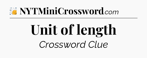 Unit of length - 7 Little Words