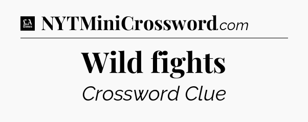 Wild fights - LA Times Crossword