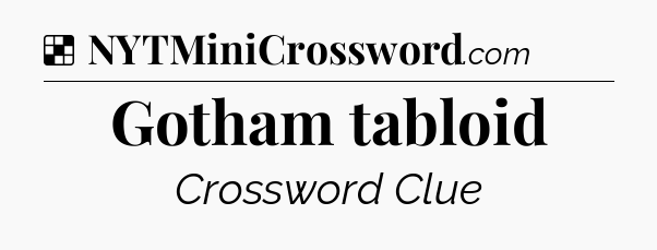 Solution: Gotham tabloid - NYT Crossword