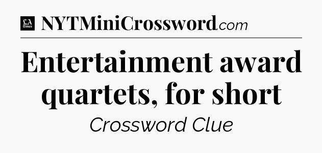 Entertainment award quartets, for short - LA Times Crossword