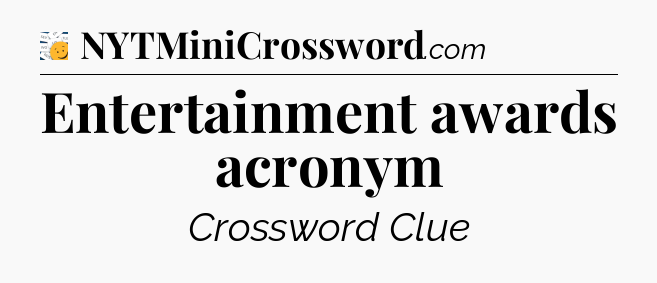Entertainment awards acronym - 7 Little Words