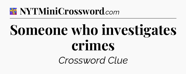 Someone who investigates crimes Codycross