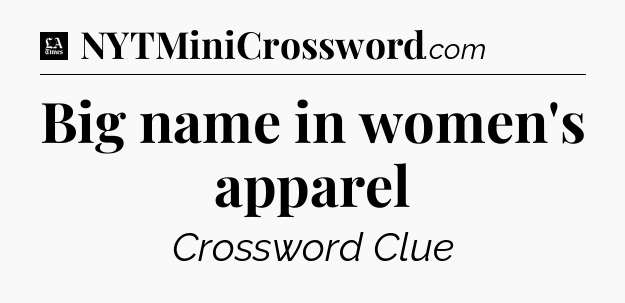Big name in women's apparel - LA Times Crossword