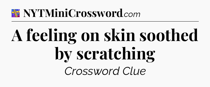 A feeling on skin soothed by scratching Codycross