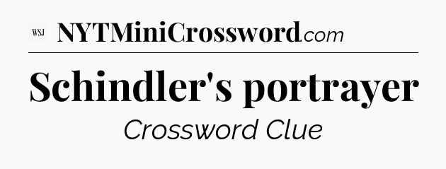 Schindler's portrayer - WSJ Crossword