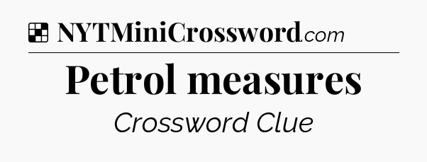 Solution: Petrol measures - NYT Crossword