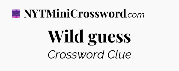 Wild guess - Thomas Joseph Crossword