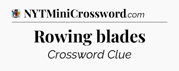 Rowing blades Crossword Clue