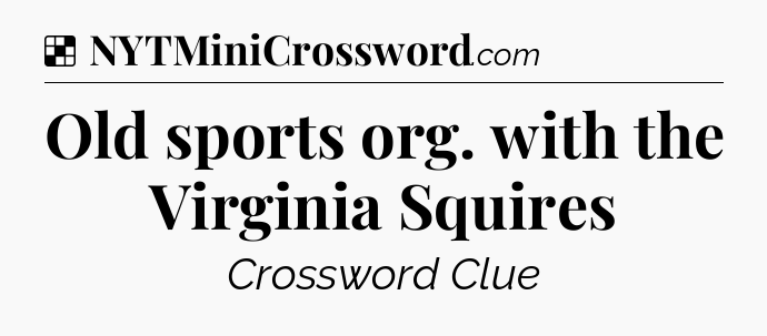 Solution: Old sports org. with the Virginia Squires - NYT Crossword