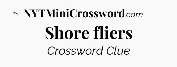 Shore fliers - WSJ Crossword