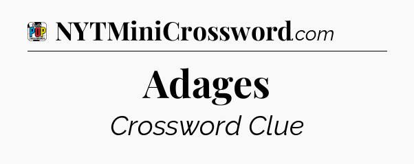 Adages Crossword Clue