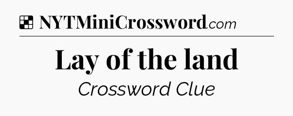 Solution: Lay of the land - NYT Crossword