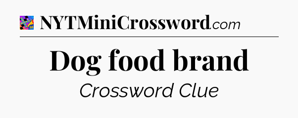 Dog food brand Crossword Clue
