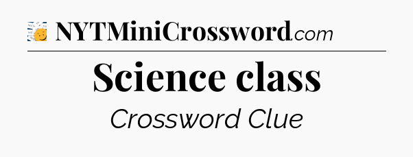 Science class - 7 Little Words