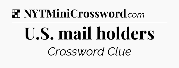 Solution: U.S. mail holders - NYT Crossword