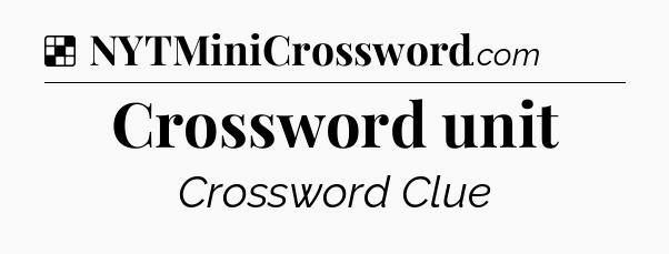 Solution: Crossword unit - NYT Crossword