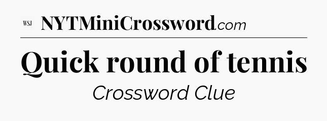 Quick round of tennis - WSJ Crossword