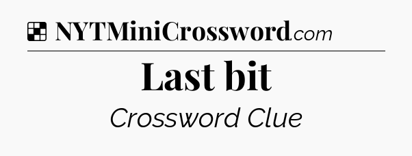 Solution: Last bit - NYT Crossword