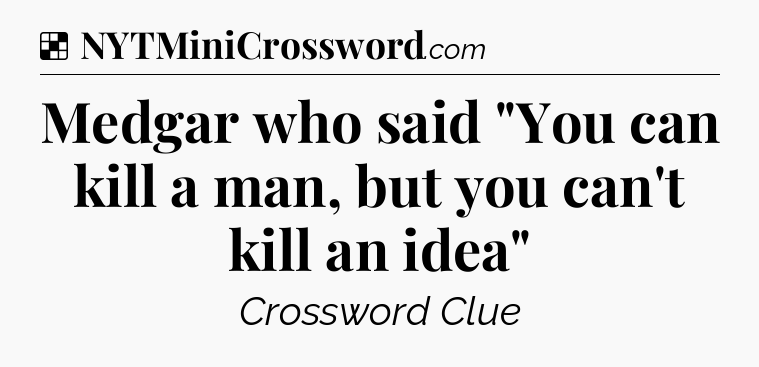 Solution: Medgar who said 