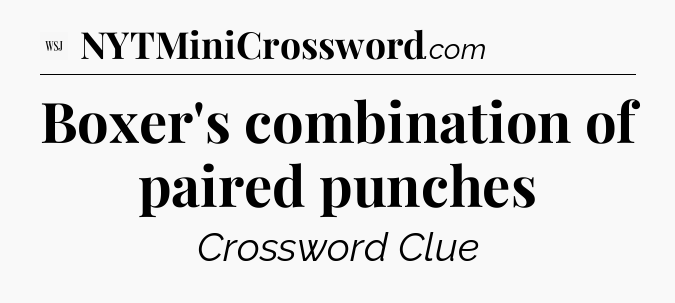 Boxer's combination of paired punches - WSJ Crossword