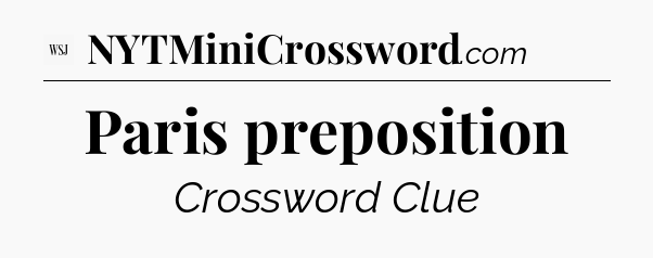 Paris preposition - WSJ Crossword