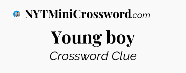 Young boy Crossword Clue