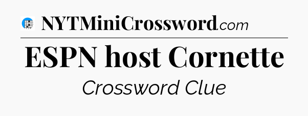 ESPN host Cornette Crossword Clue