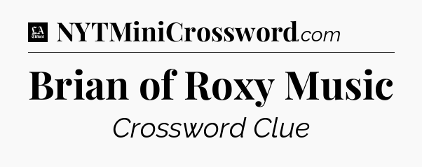 Brian of Roxy Music - LA Times Crossword