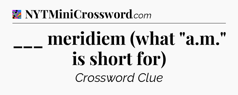 ___ meridiem (what 