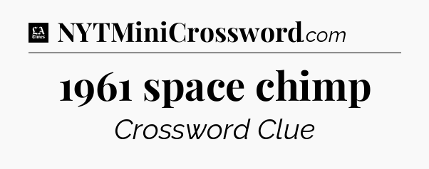 1961 space chimp - LA Times Crossword