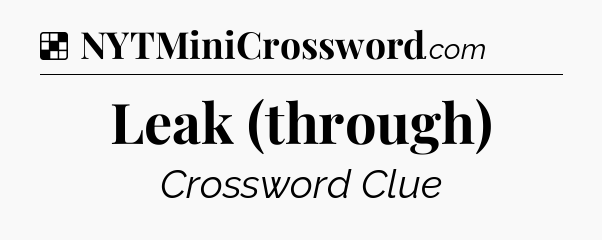 Solution: Leak (through) - NYT Crossword