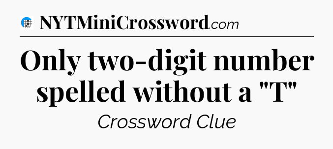 Only two-digit number spelled without a 