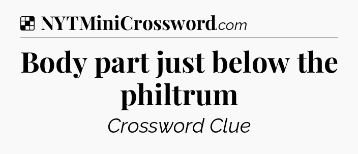 Solution: Body part just below the philtrum - NYT Crossword