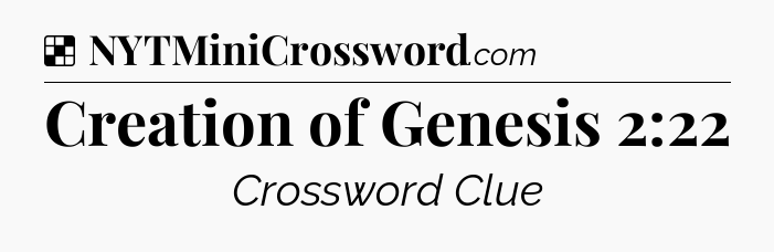 Solution: Creation of Genesis 2:22 - NYT Crossword