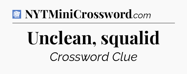 Unclean, squalid Puzzle Page Crossword Clue