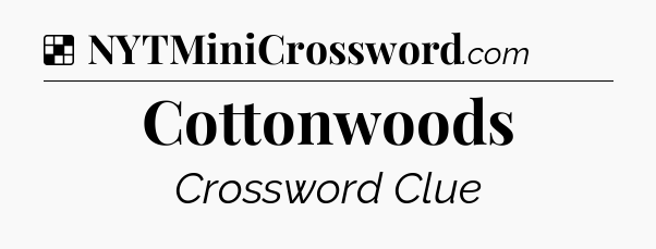 Solution: Cottonwoods - NYT Crossword