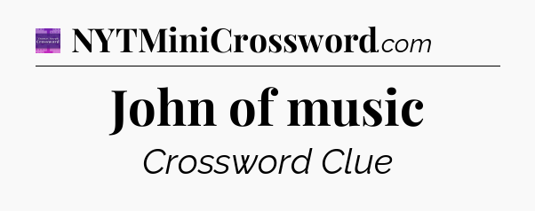 John of music - Thomas Joseph Crossword