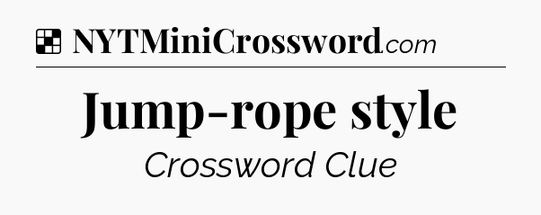 Solution: Jump-rope style - NYT Crossword