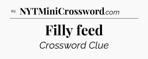 Filly feed - WSJ Crossword