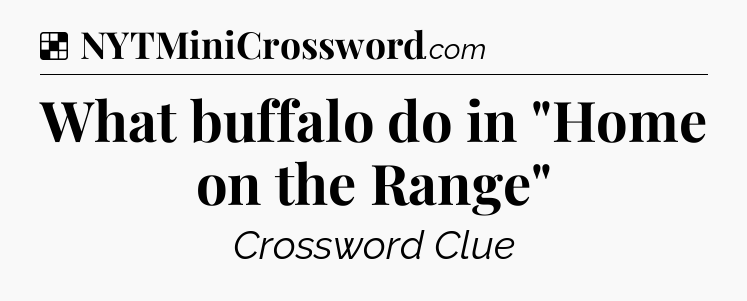 Solution: What buffalo do in 