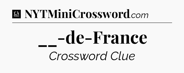 __-de-France - LA Times Crossword