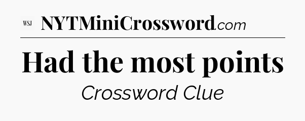 Had the most points - WSJ Crossword